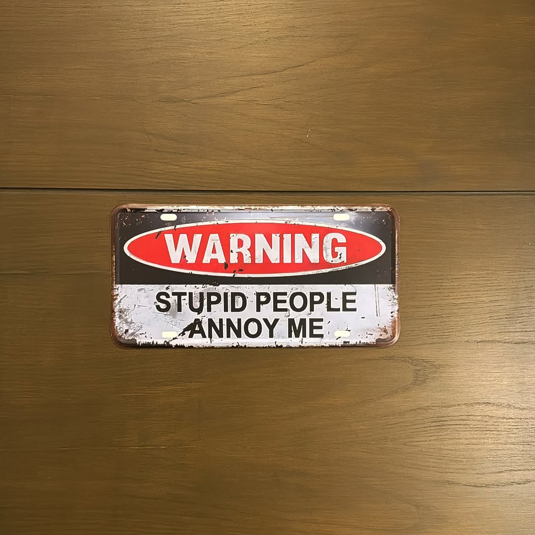 Warning: Stupid People Annoy Me Plate